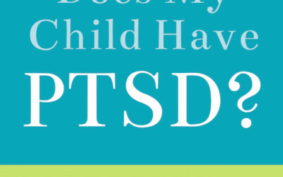 Does My Child Have PTSD? Releases This Week!