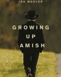 Growing Up Amish by Ira Wagler