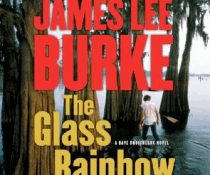 The Glass Rainbow by James Lee Burke