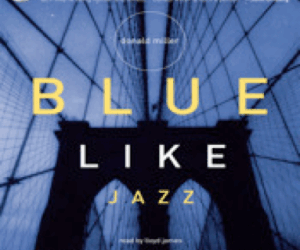 Blue Like Jazz & Love Like That