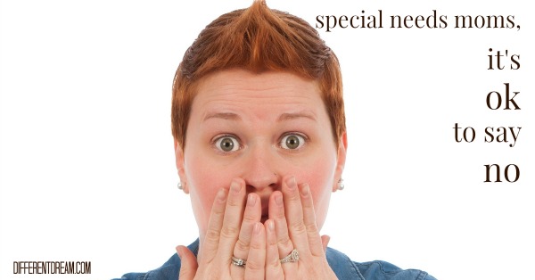 Special needs Mom, you can say no. Sheri Dacon learned the hard way after her son was diagnosed with autism. Here are her tips about how & when to say no.