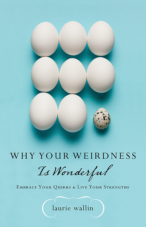 Why Your Weirdness Is Wonderful