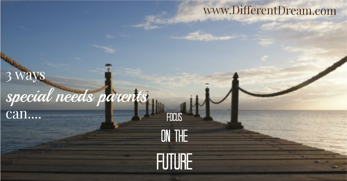 How do parents focus on the future while parenting kids with special needs? Kathy Guzzo offers 3 ideas about how to keep looking ahead?