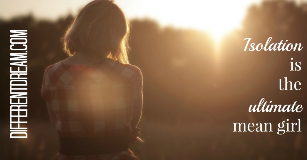 Isolation Is a Special Needs Parent’s Mean Girl