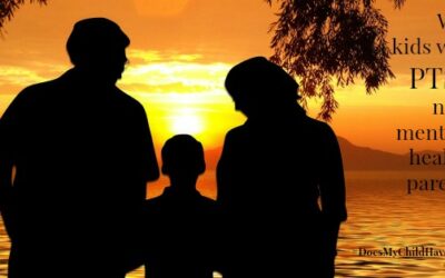 Why Kids with PTSD Need Mentally Healthy Parents