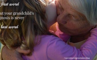 Special Needs Grandparenting: The First Word Is Never the Last Word