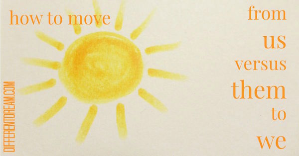 Moving from Us versus Them to We