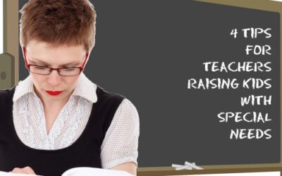 4 Tips for Teachers Raising Children with Special Needs