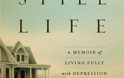 Still Life: A Memoir of Living Fully with Depression