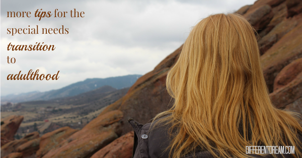 Special Needs Transition to Adulthood Tips, Part 2