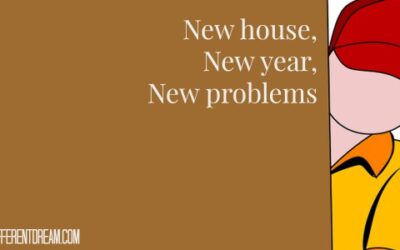 New House, New Year, New Problems