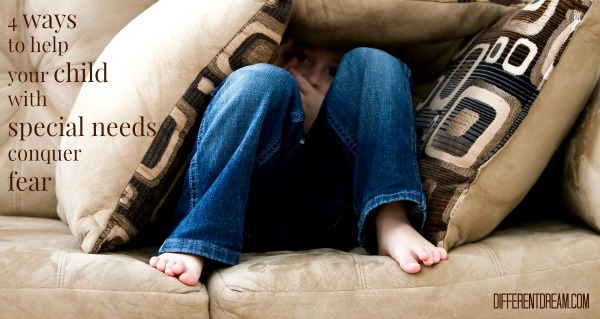How To Help Your Child with Special Needs Conquer Fear