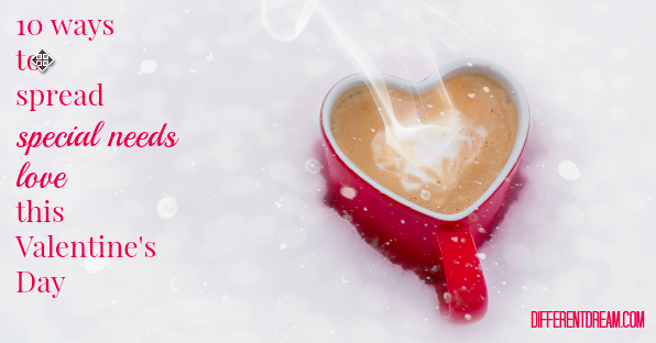 Sharing Special Needs Love this Valentine’s Day