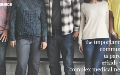 The Importance of Community for Parents of Kids with Complex Medical Needs, Pt. 1