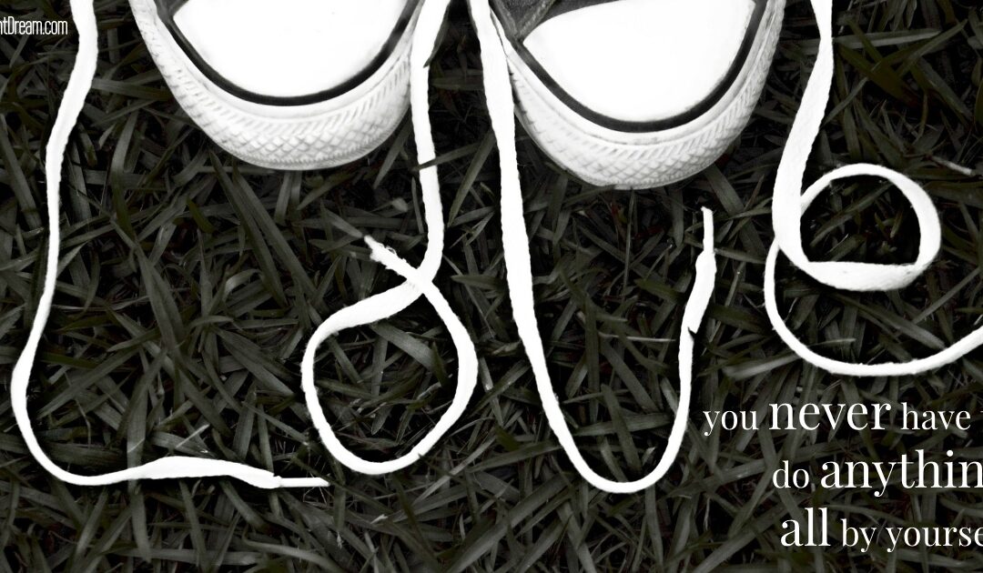 I Can’t Do This By Myself!