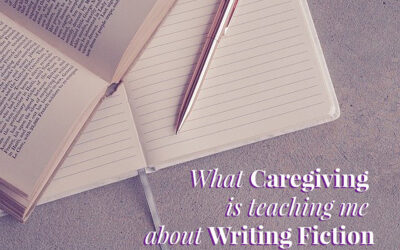 What Caregiving Is Teaching Me about Writing Fiction